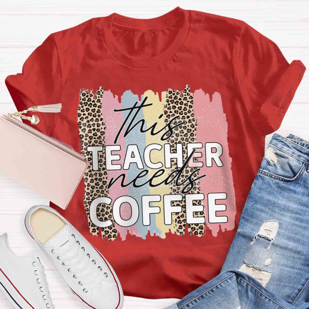 This Teacher Needs Coffee T-shirt