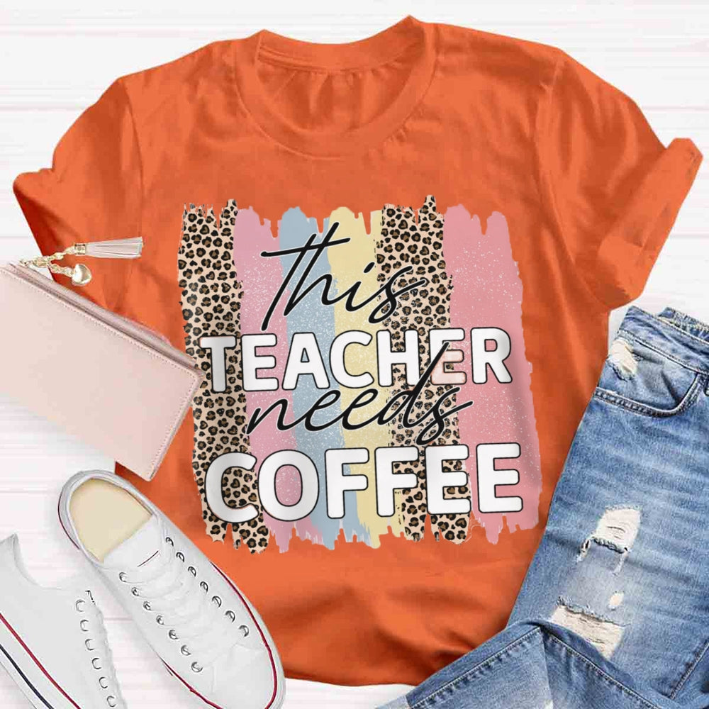 This Teacher Needs Coffee T-shirt