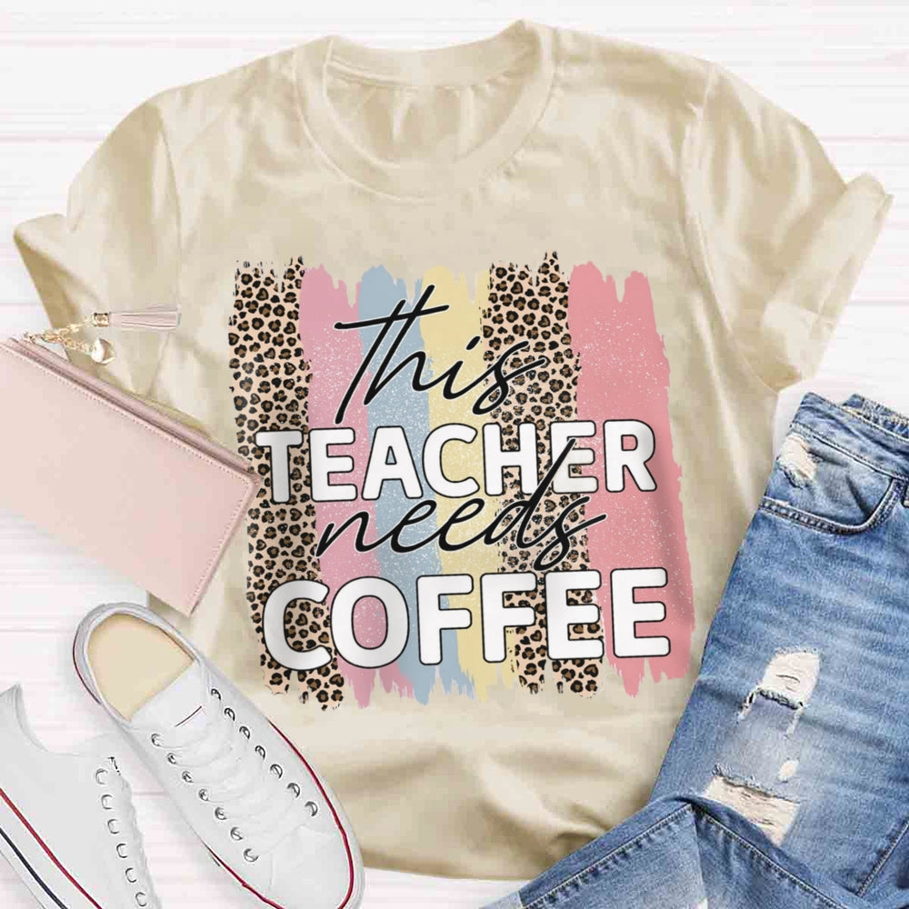 This Teacher Needs Coffee T-shirt