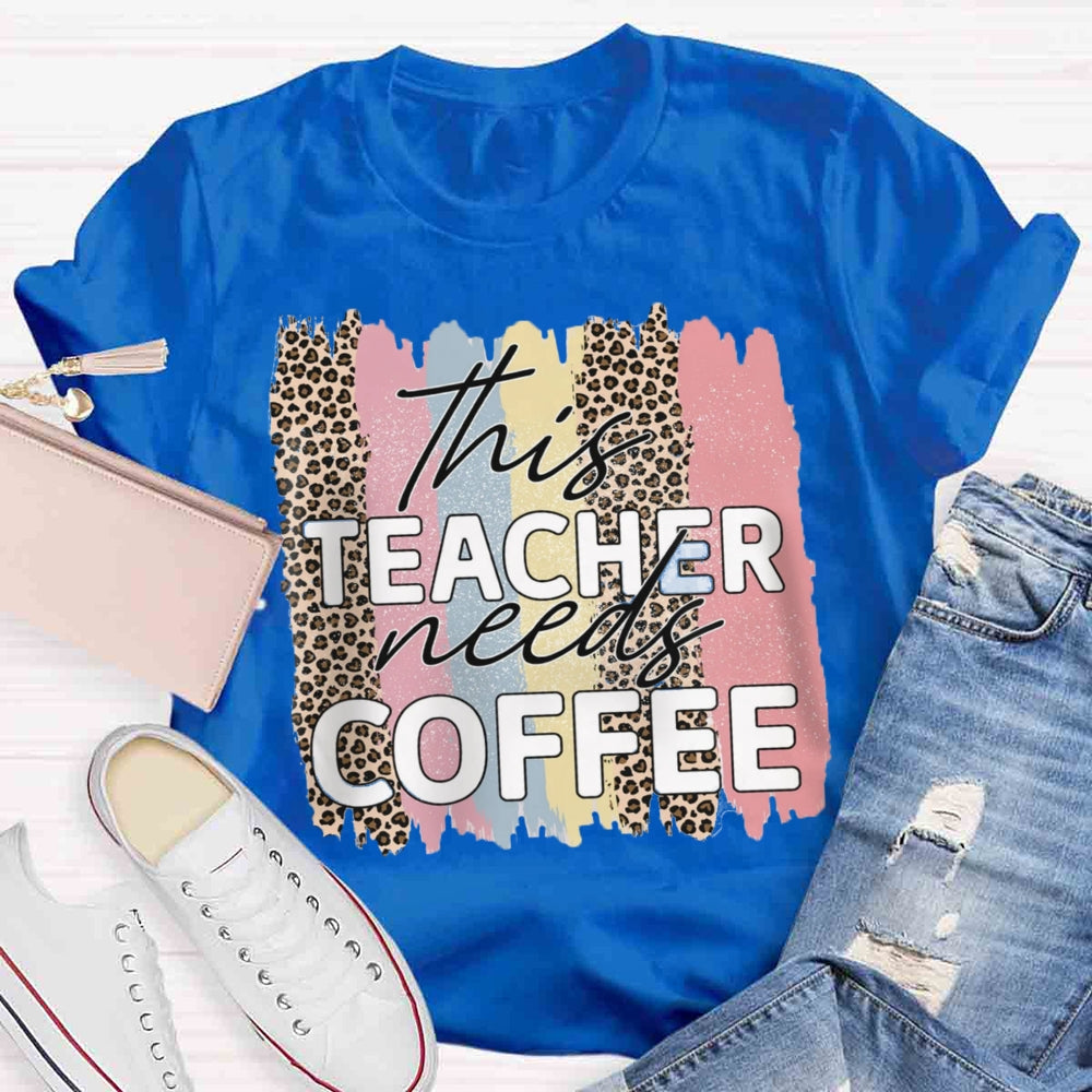 This Teacher Needs Coffee T-shirt