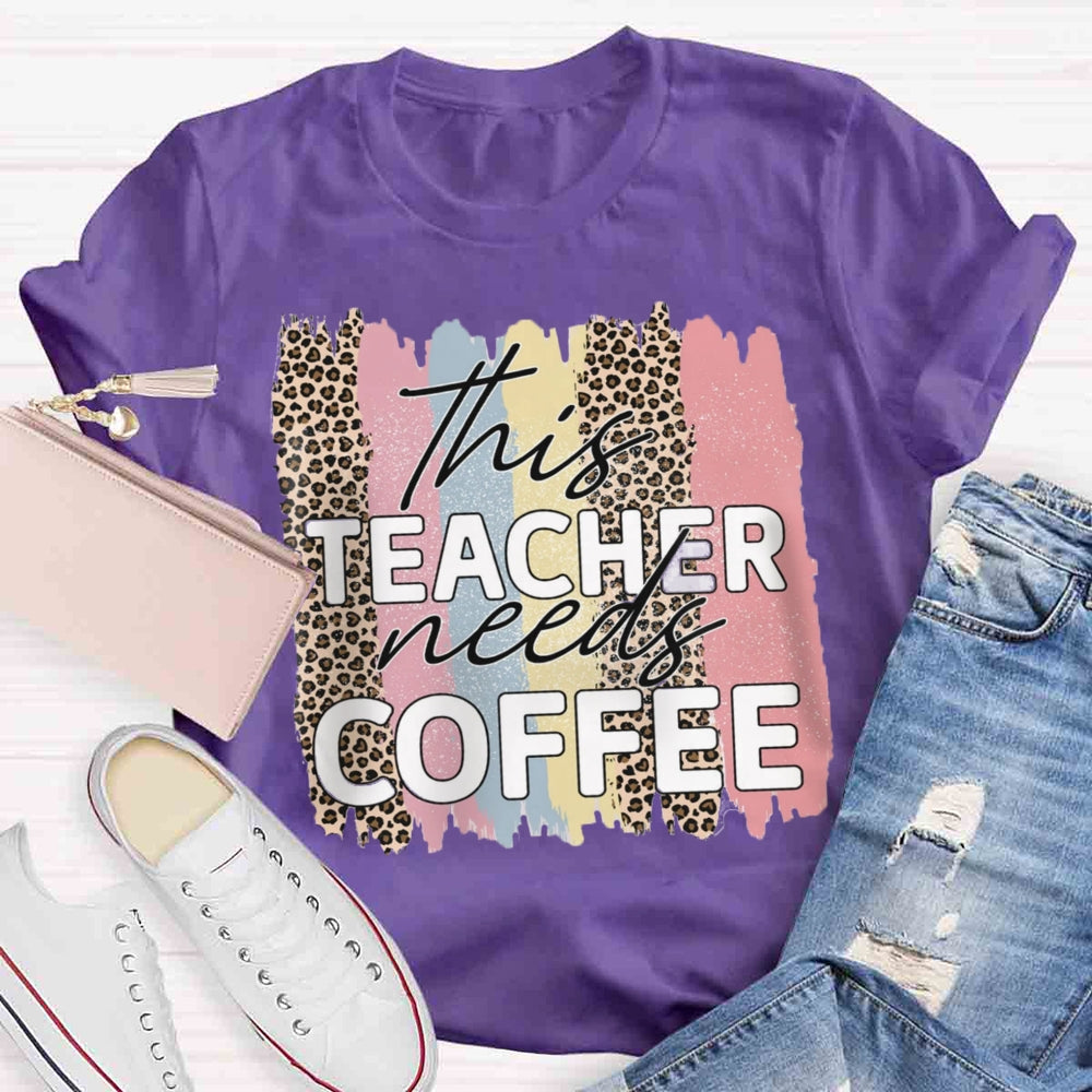 This Teacher Needs Coffee T-shirt