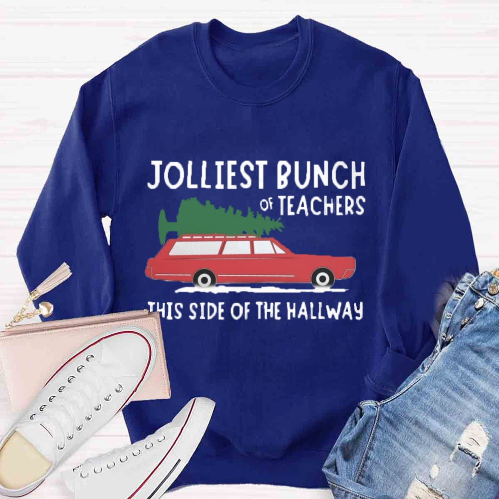 Jolliest Bunch Of Teachers This Side Of The Hallway Sweatshirt