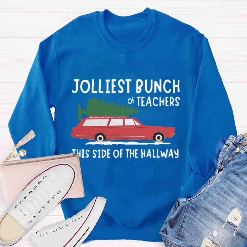 Jolliest Bunch Of Teachers This Side Of The Hallway Sweatshirt