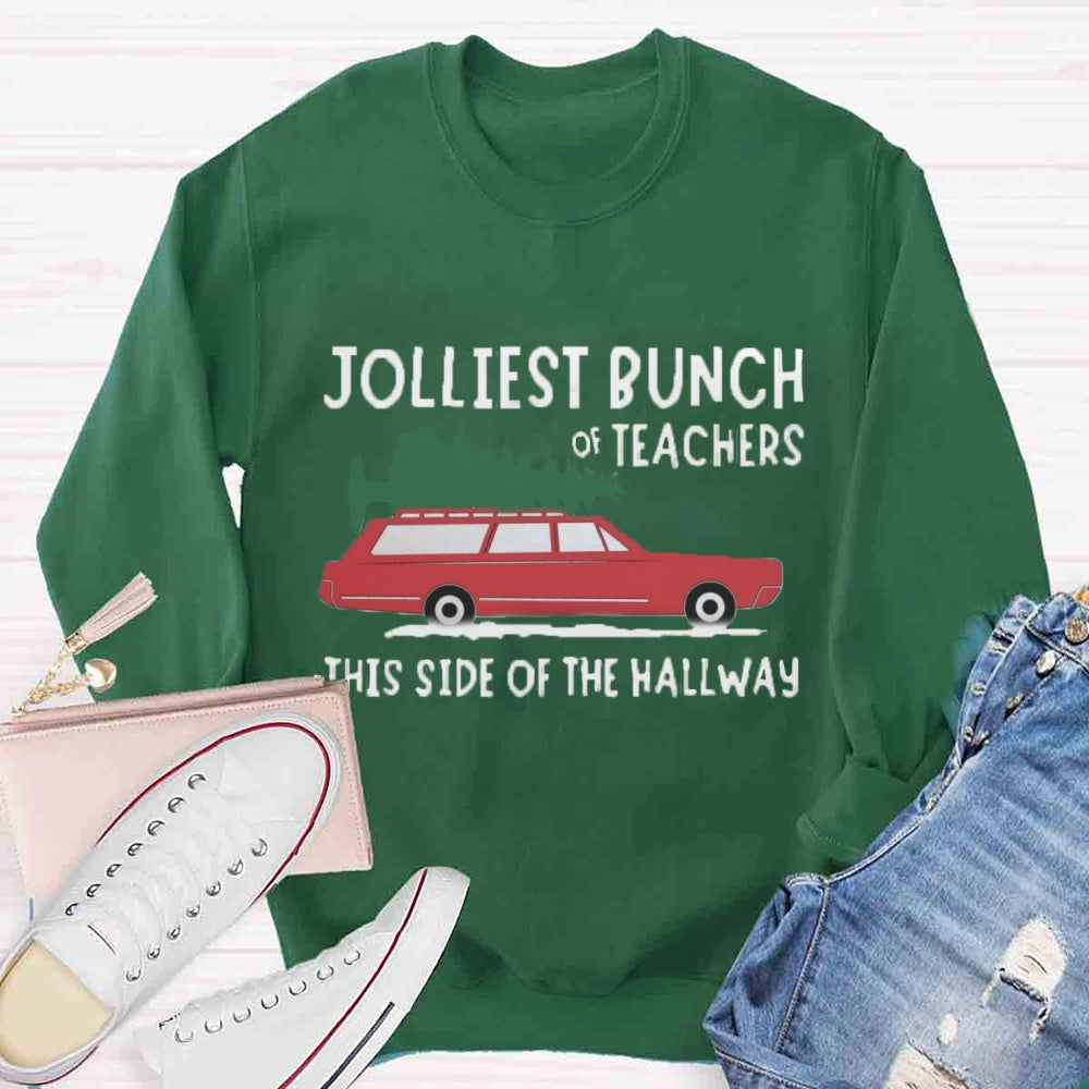 Jolliest Bunch Of Teachers This Side Of The Hallway Sweatshirt