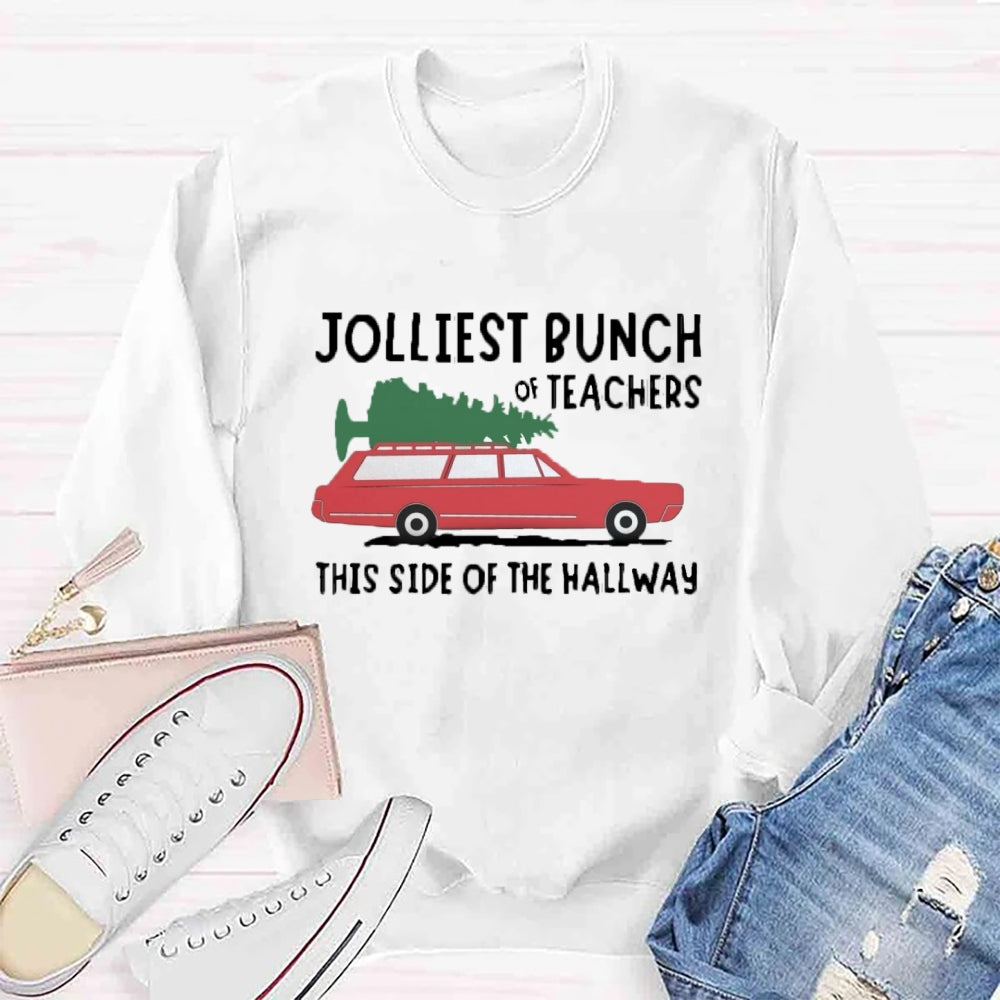 Jolliest Bunch Of Teachers This Side Of The Hallway Sweatshirt