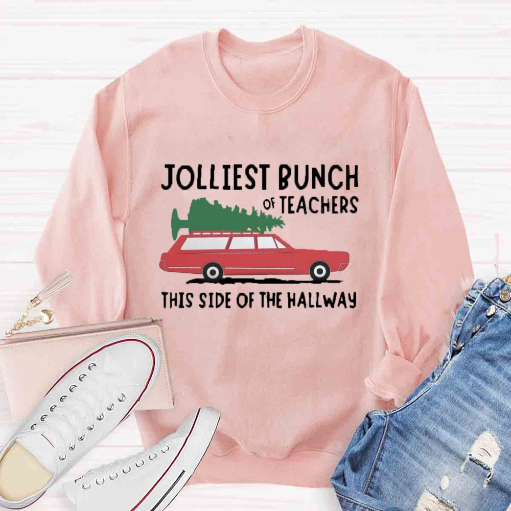 Jolliest Bunch Of Teachers This Side Of The Hallway Sweatshirt