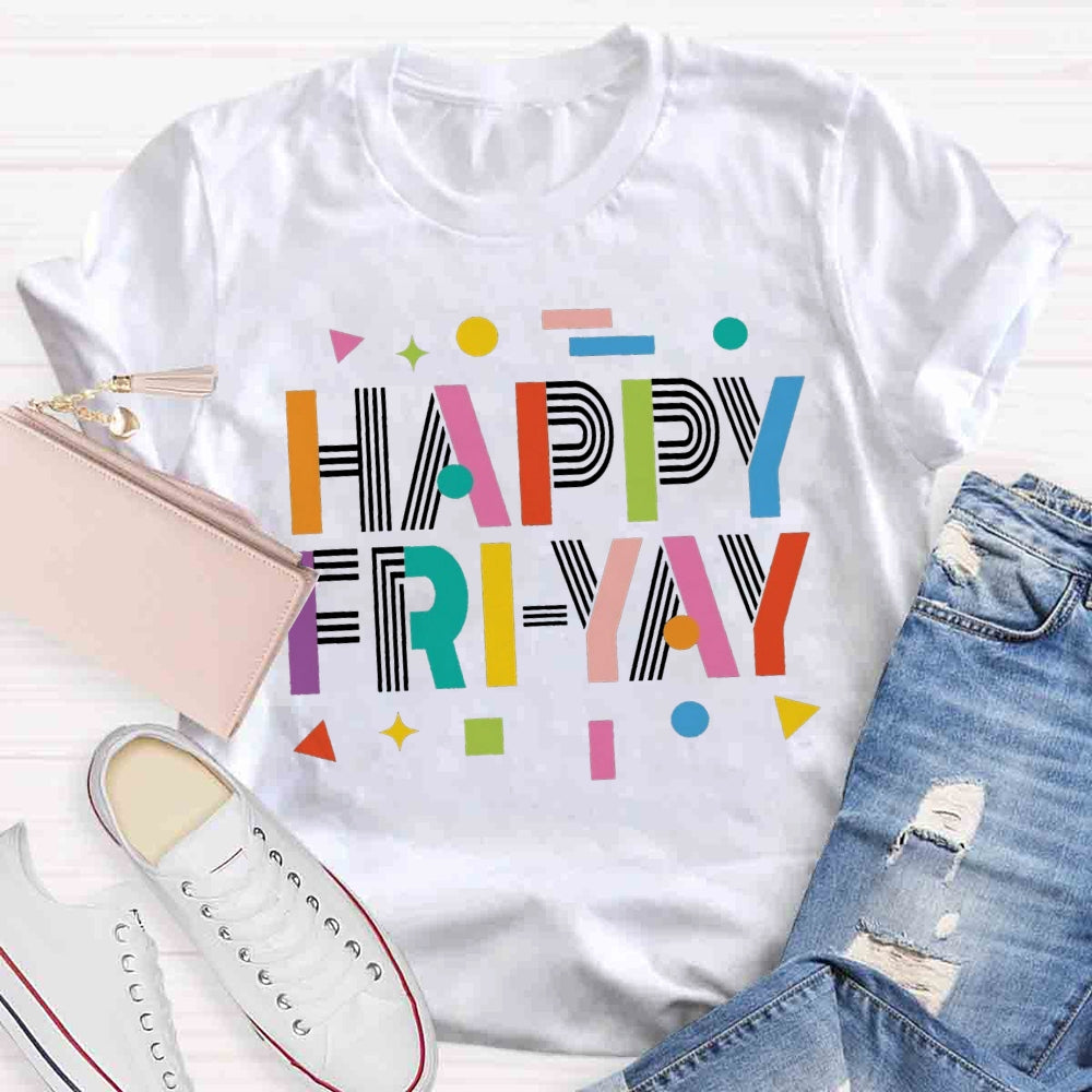 Happy Fri-yay T-shirt