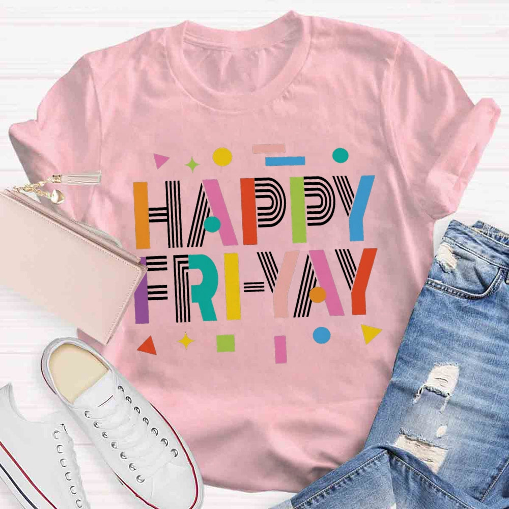 Happy Fri-yay T-shirt