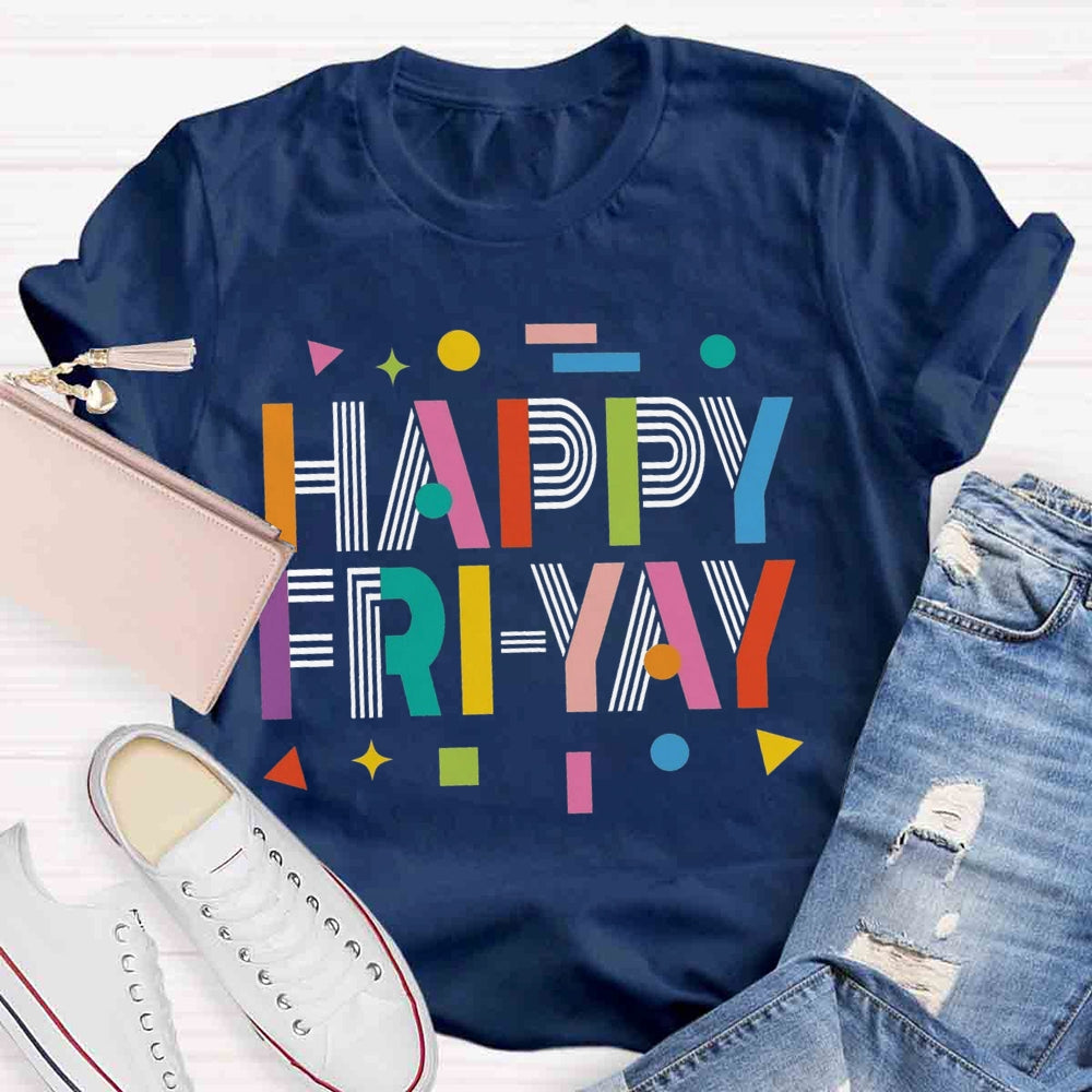 Happy Fri-yay T-shirt