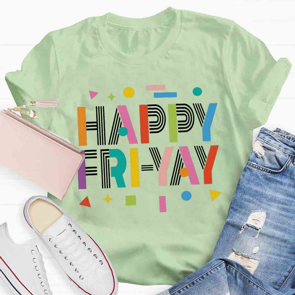 Happy Fri-yay T-shirt