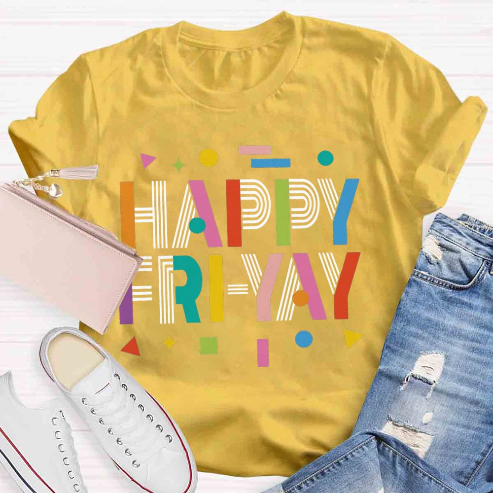 Happy Fri-yay T-shirt