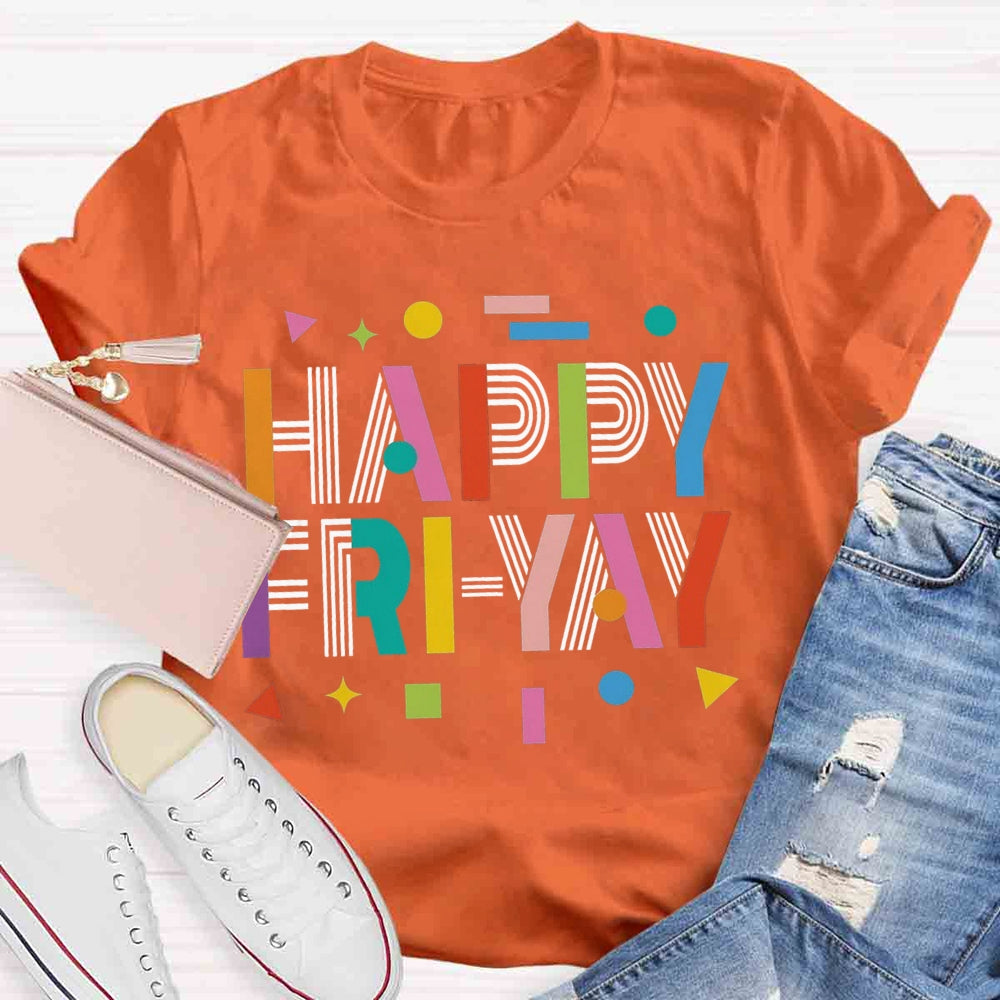 Happy Fri-yay T-shirt