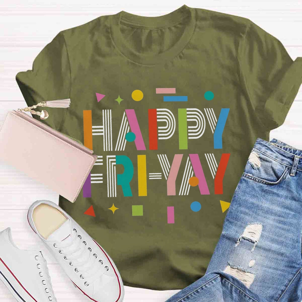 Happy Fri-yay T-shirt