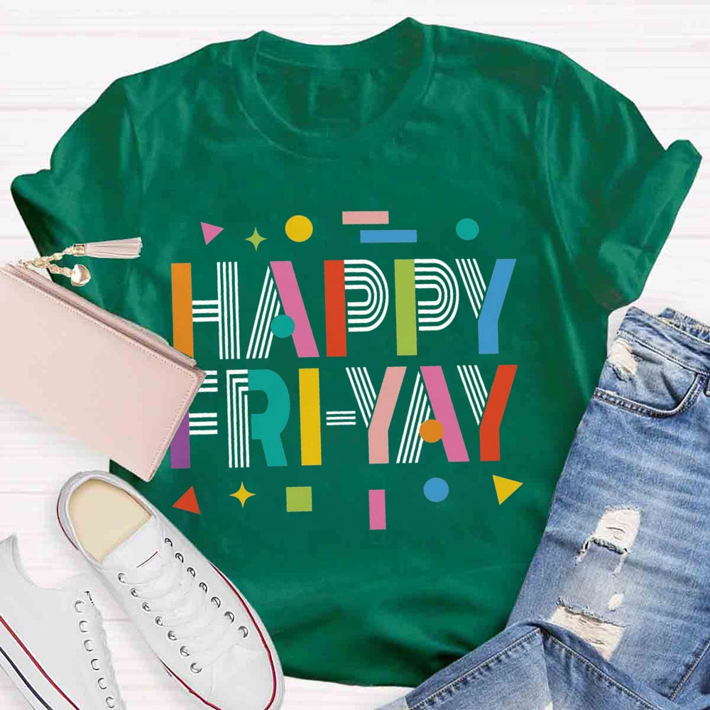 Happy Fri-yay T-shirt