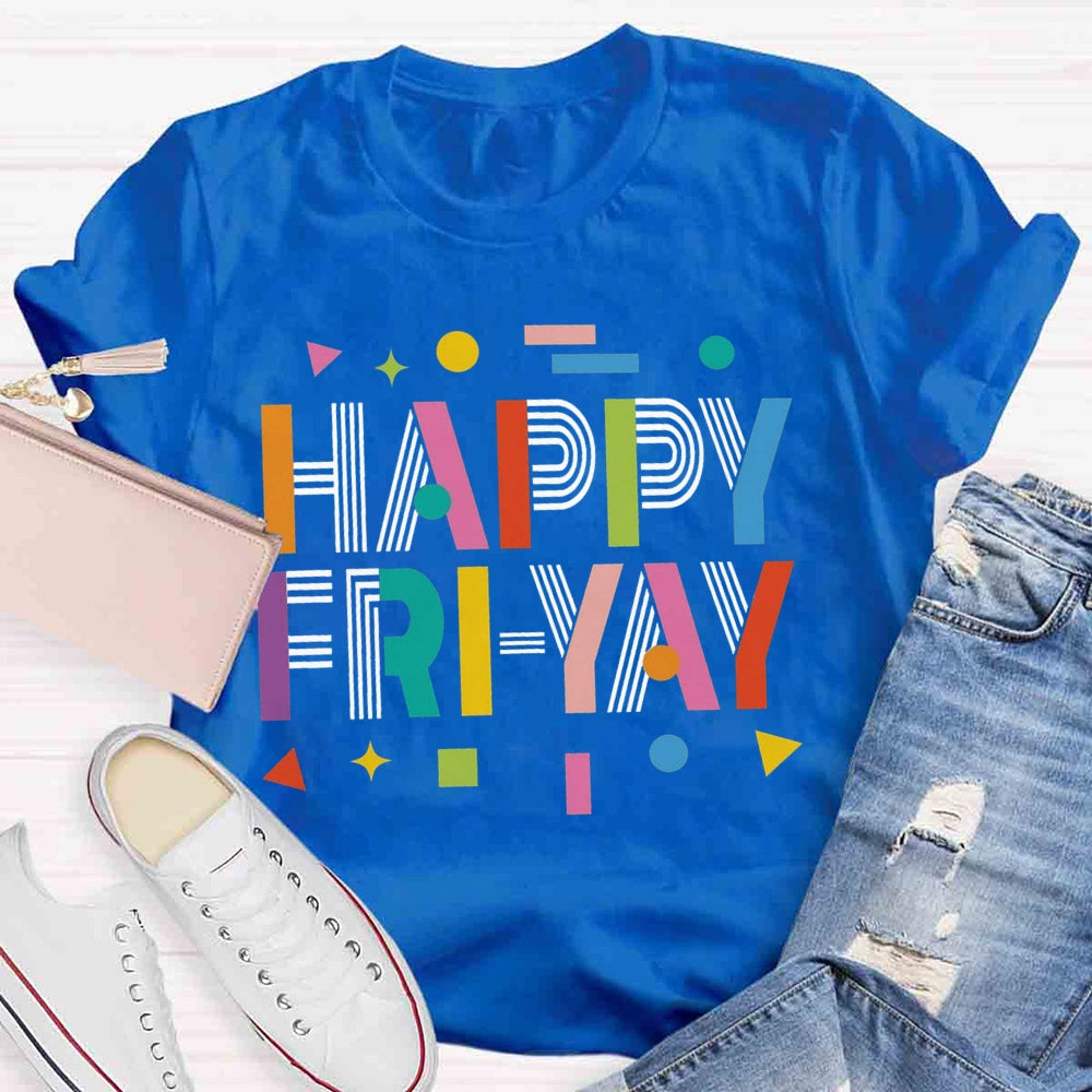 Happy Fri-yay T-shirt