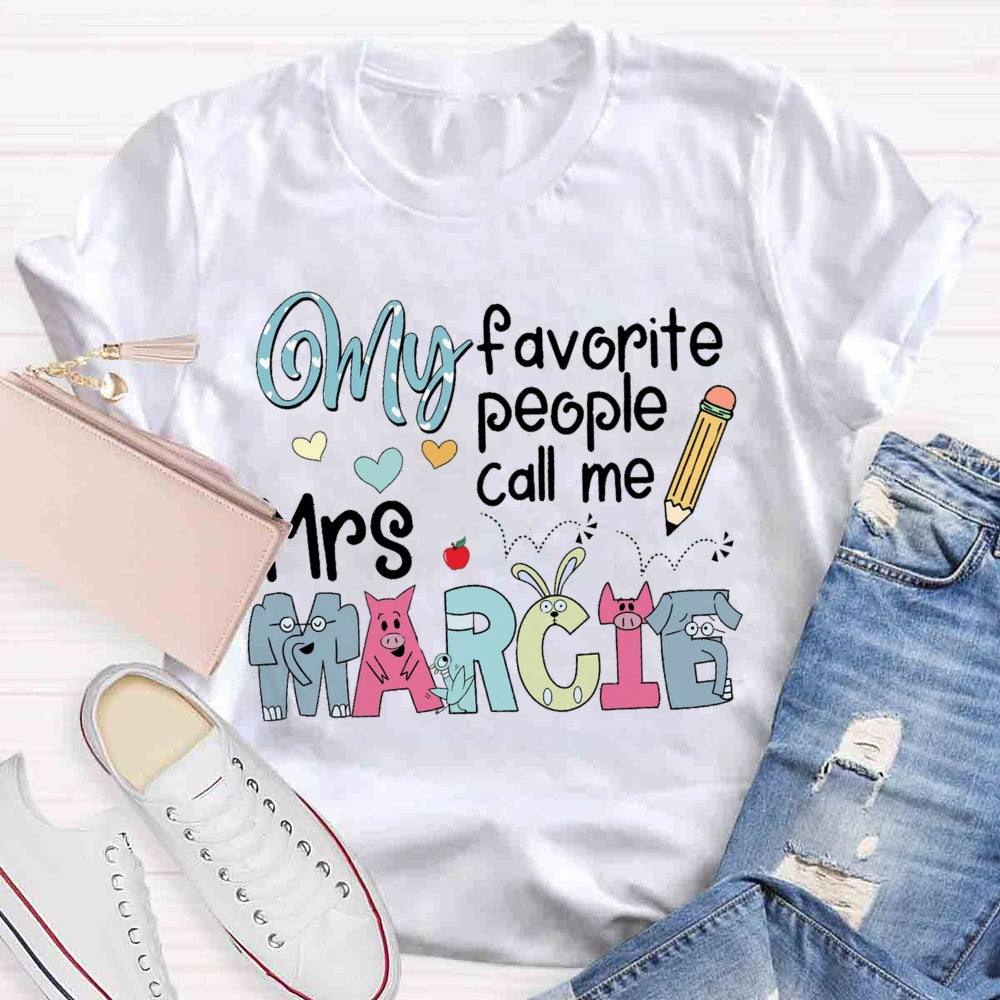 Personalized Teacher Name My Favorite People Call Me T-shirt