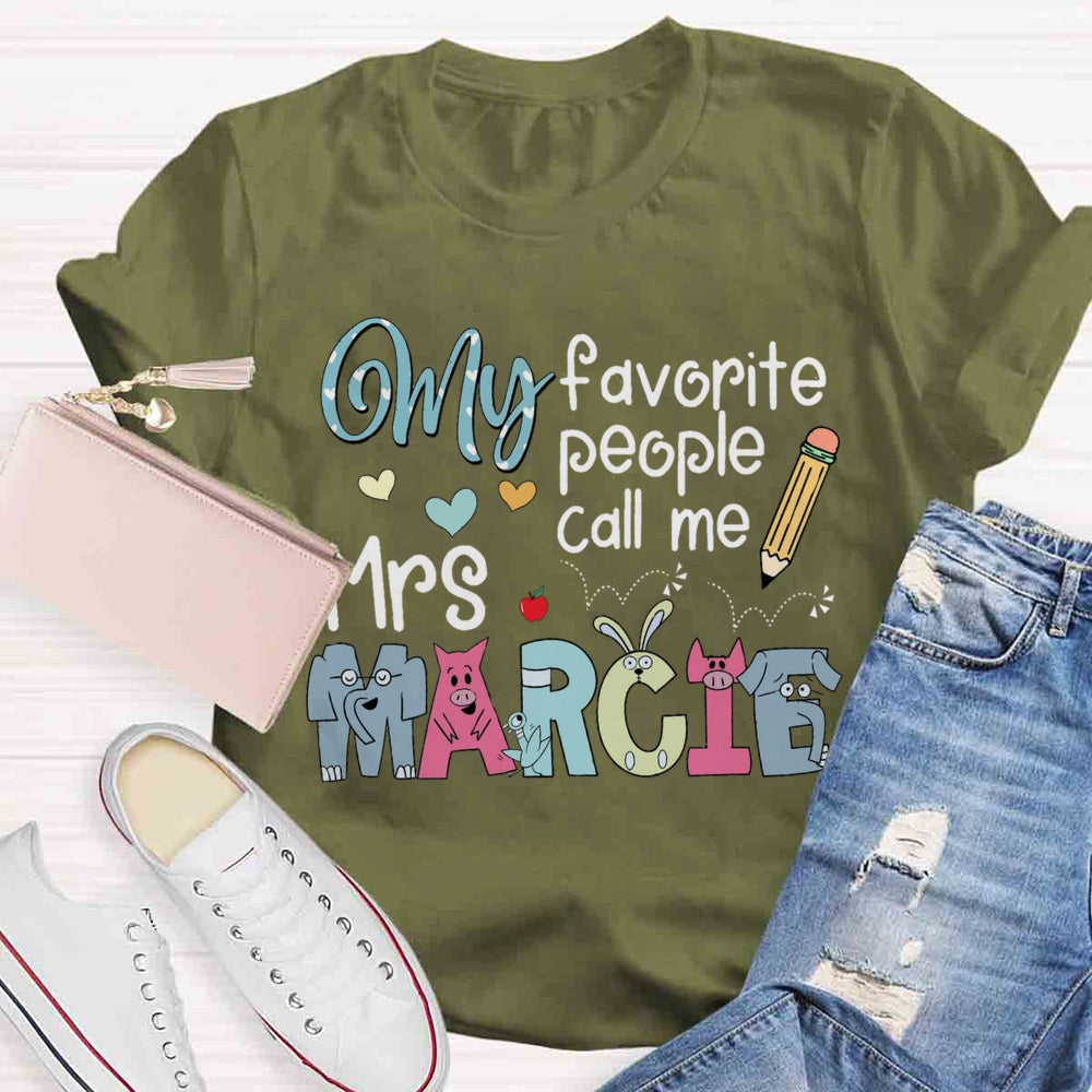 Personalized Teacher Name My Favorite People Call Me T-shirt