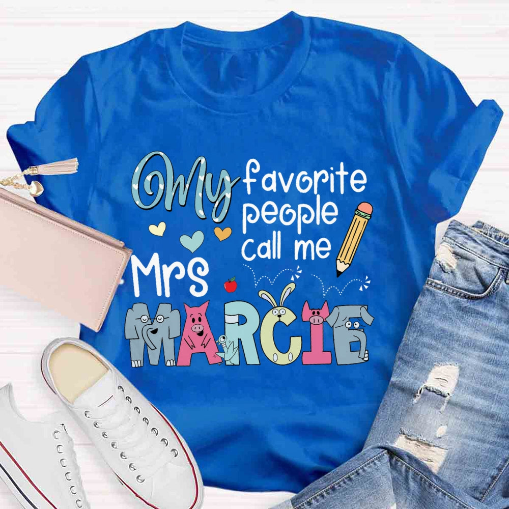 Personalized Teacher Name My Favorite People Call Me T-shirt