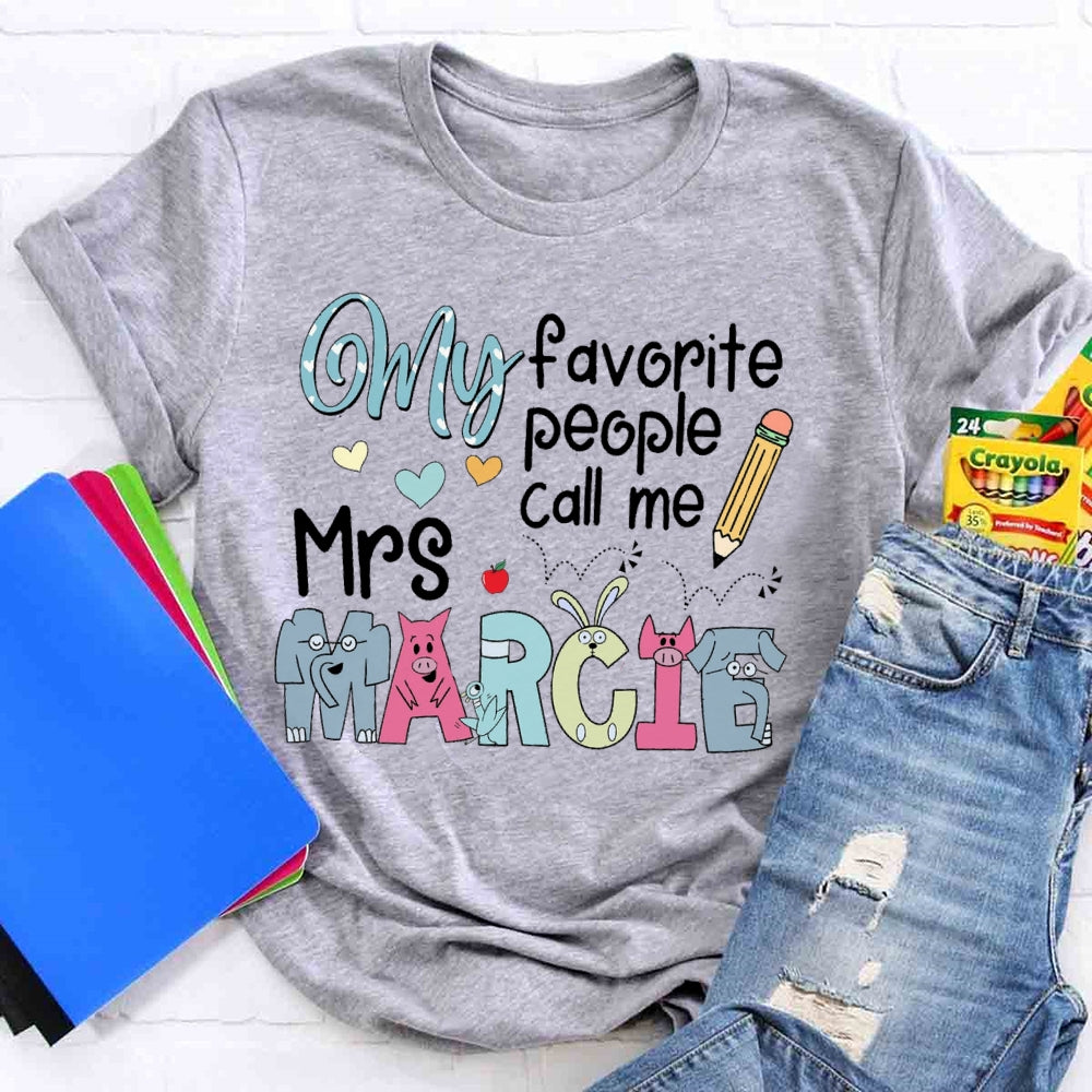 Personalized Teacher Name My Favorite People Call Me T-shirt