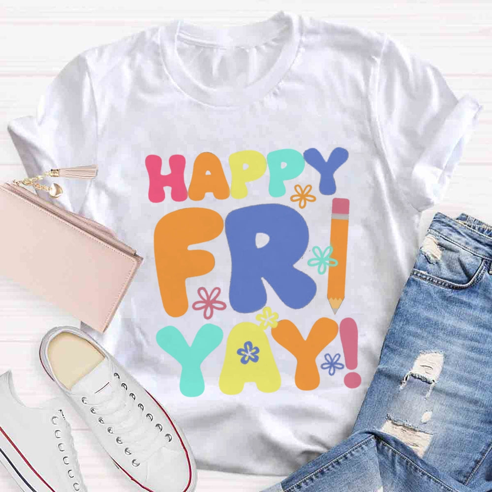 Happy Fri Yay T-shirt