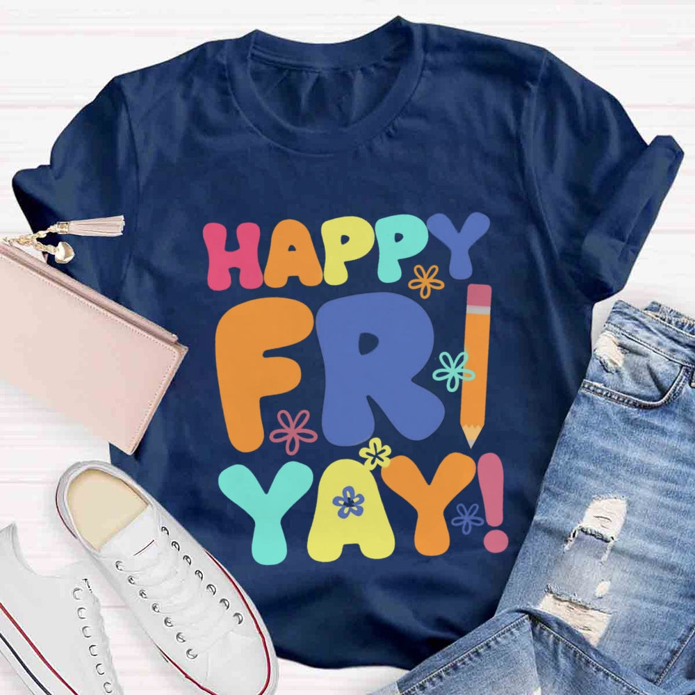 Happy Fri Yay T-shirt