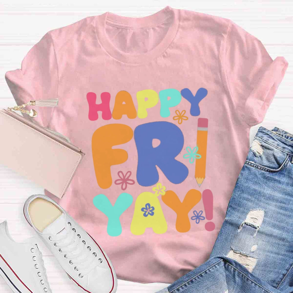 Happy Fri Yay T-shirt