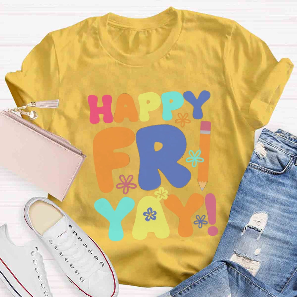 Happy Fri Yay T-shirt