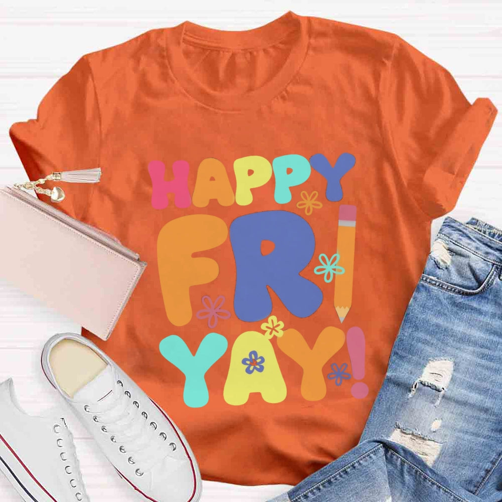 Happy Fri Yay T-shirt