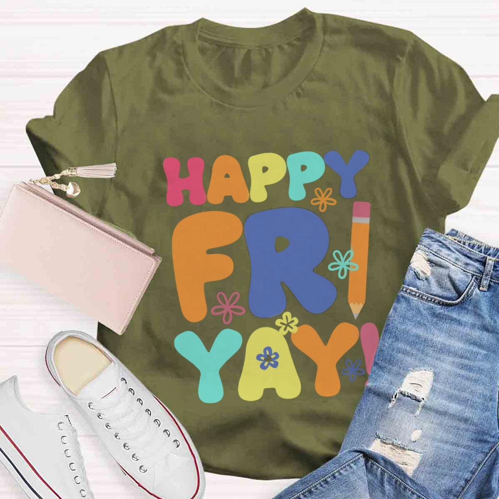 Happy Fri Yay T-shirt