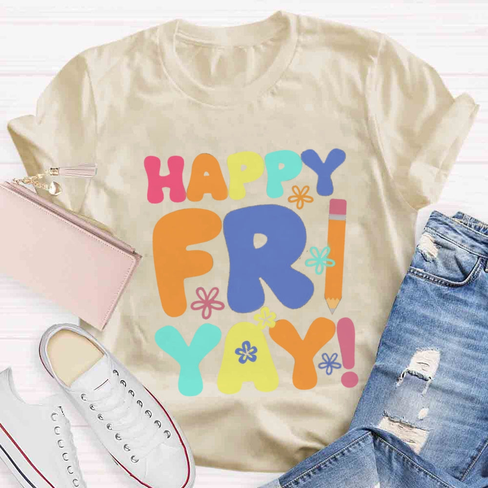 Happy Fri Yay T-shirt