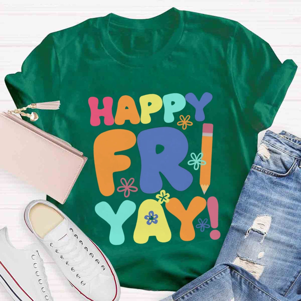 Happy Fri Yay T-shirt