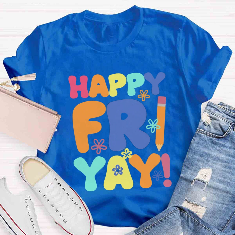 Happy Fri Yay T-shirt