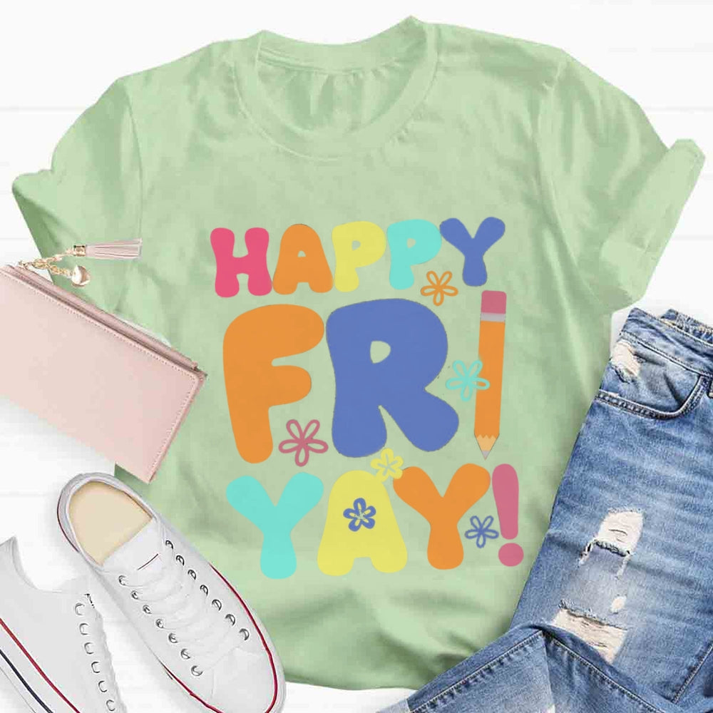 Happy Fri Yay T-shirt