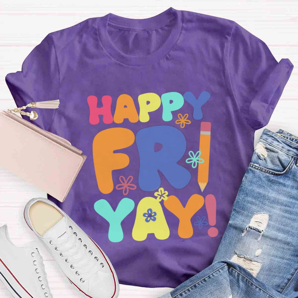 Happy Fri Yay T-shirt