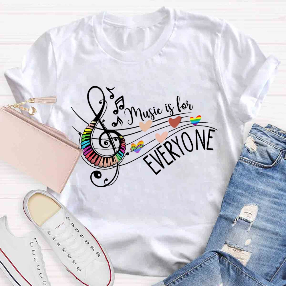 Music Is For Everyone Teacher T-Shirt