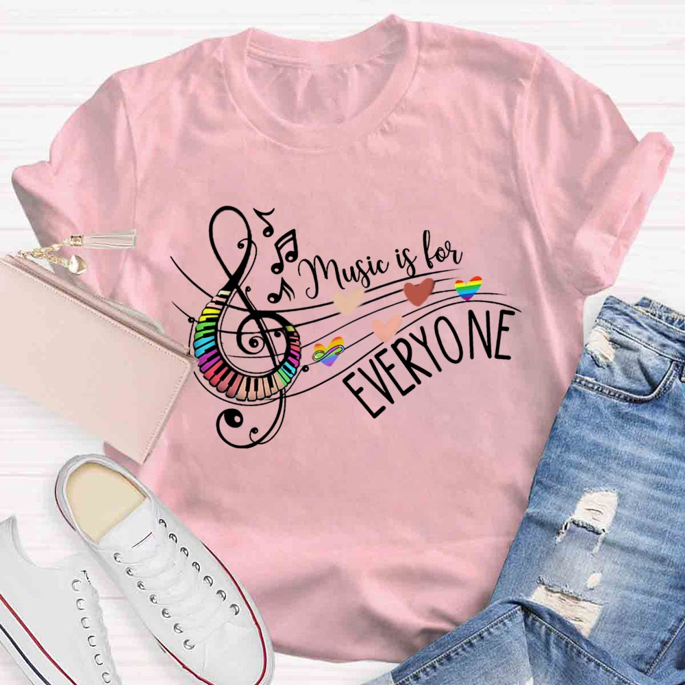 Music Is For Everyone Teacher T-Shirt