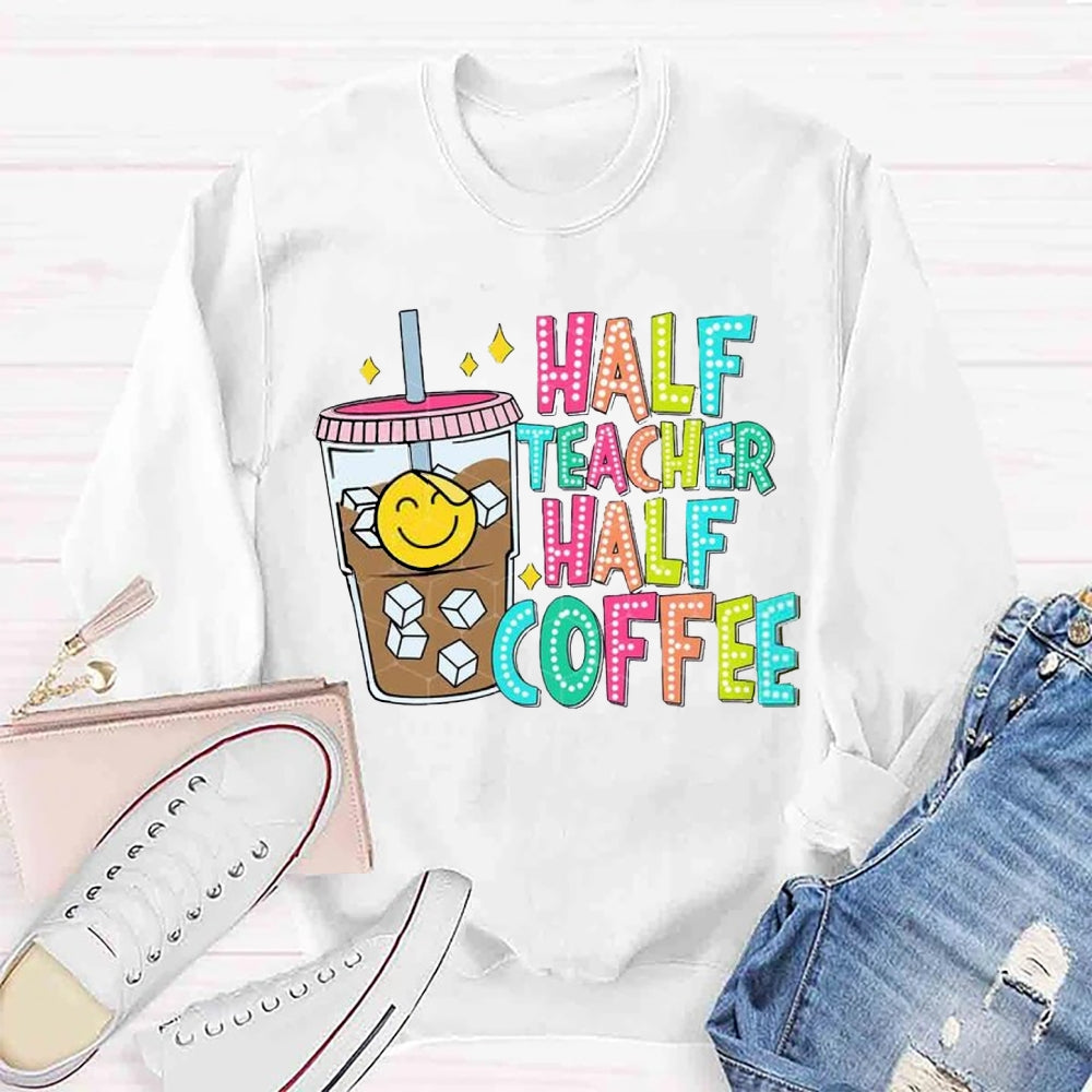 Half Teacher Half Coffee Teacher Sweatshirt