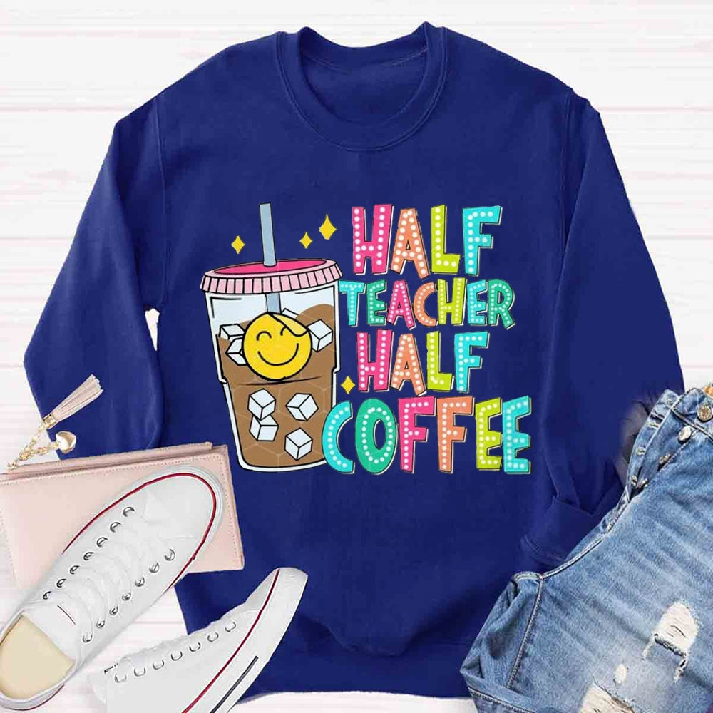 Half Teacher Half Coffee Teacher Sweatshirt