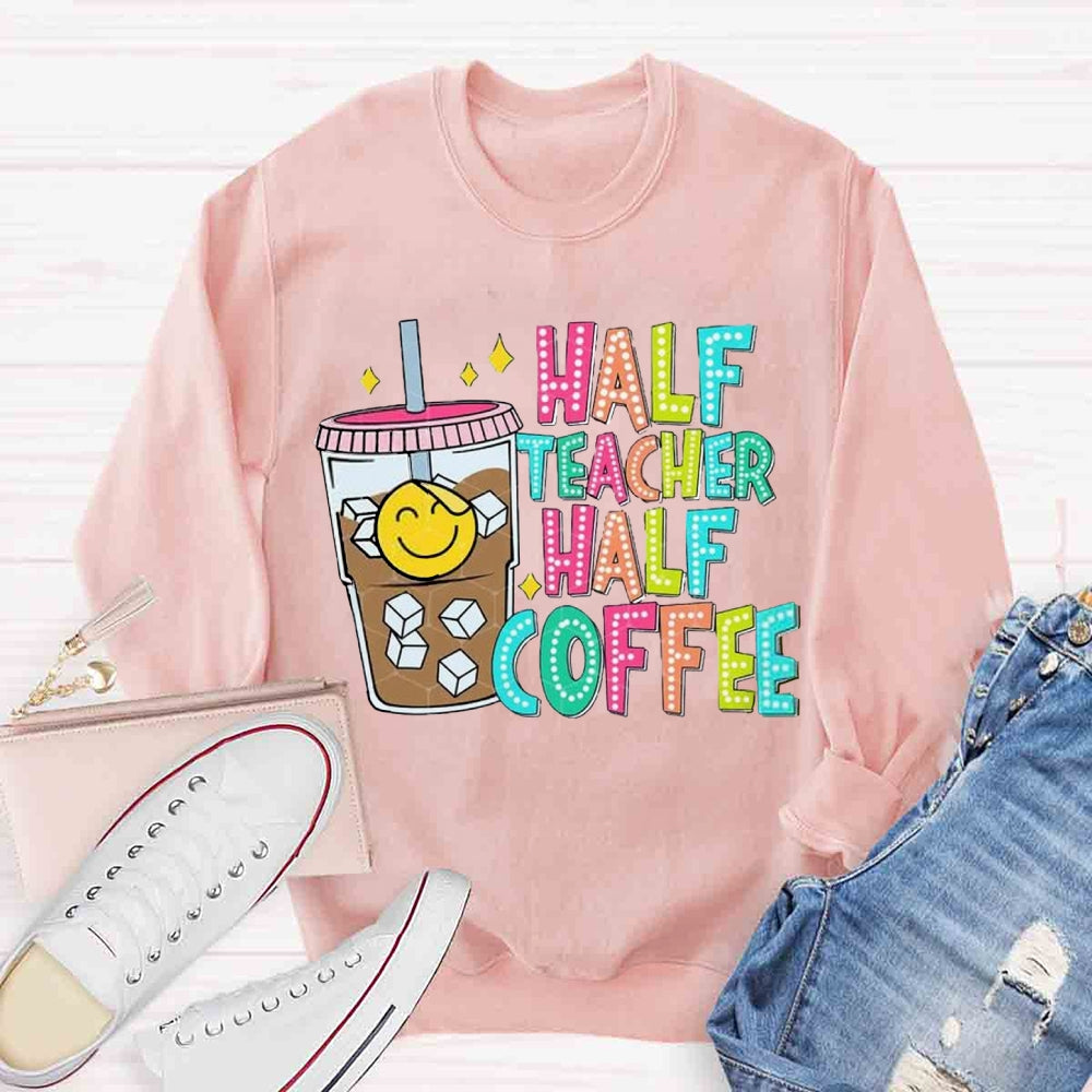 Half Teacher Half Coffee Teacher Sweatshirt