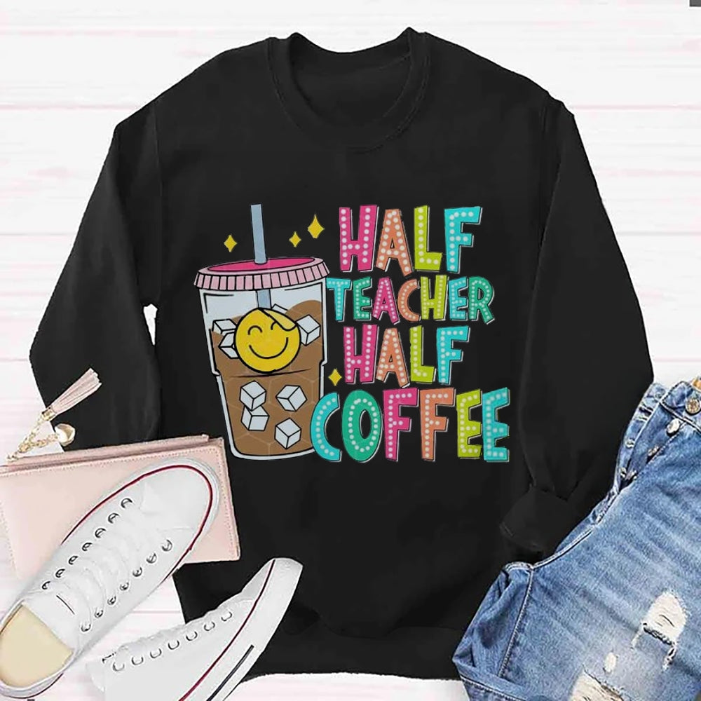 Half Teacher Half Coffee Teacher Sweatshirt