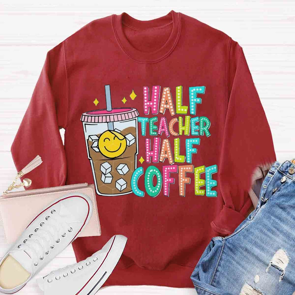 Half Teacher Half Coffee Teacher Sweatshirt