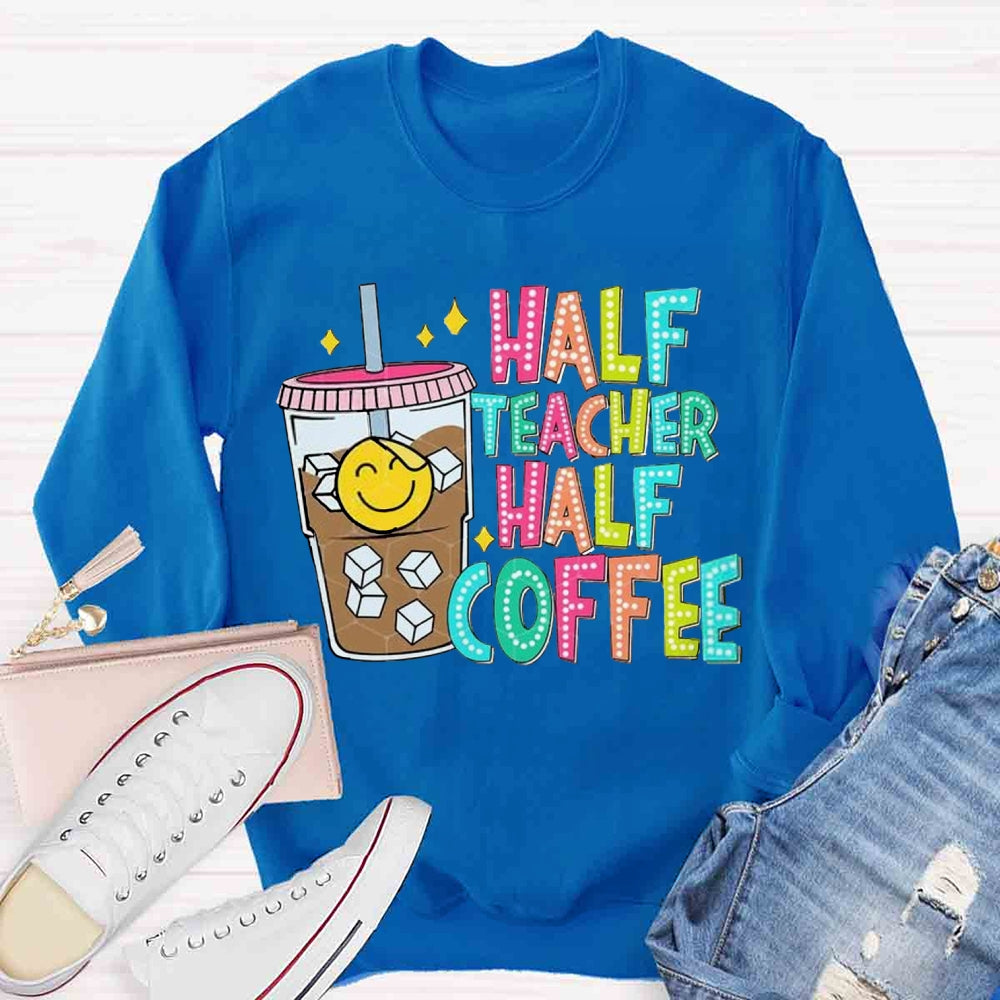 Half Teacher Half Coffee Teacher Sweatshirt