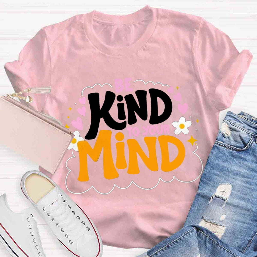 Be Kind To Your Mind Teacher T-shirts