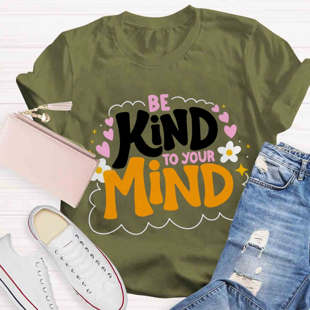 Be Kind To Your Mind Teacher T-shirts