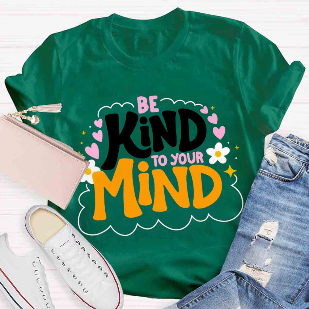 Be Kind To Your Mind Teacher T-shirts