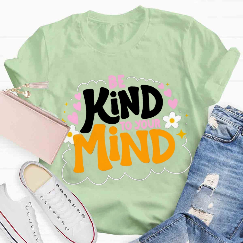 Be Kind To Your Mind Teacher T-shirts