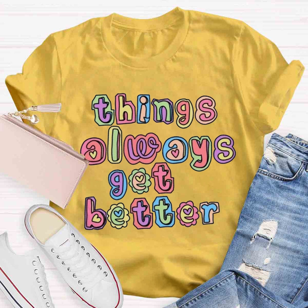 Things Always Get Better Teacher Inspiration T-shirt