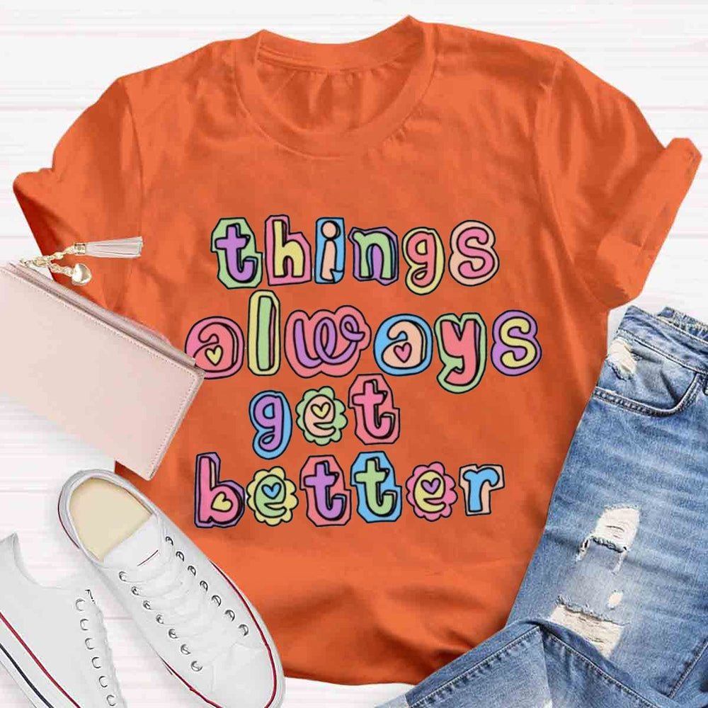 Things Always Get Better Teacher Inspiration T-shirt