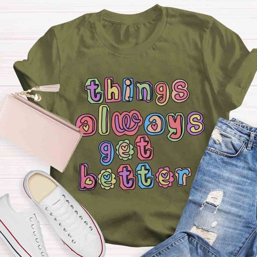 Things Always Get Better Teacher Inspiration T-shirt