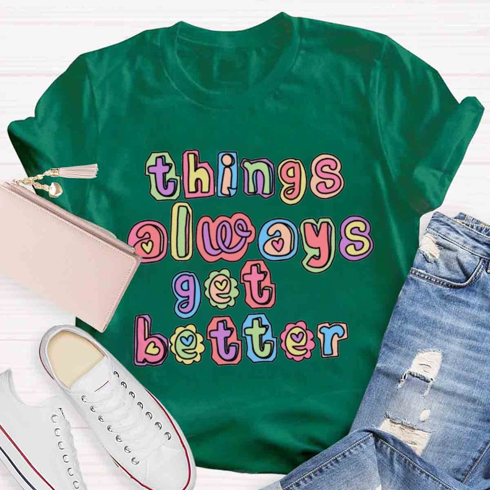 Things Always Get Better Teacher Inspiration T-shirt